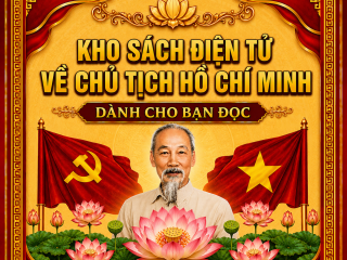 KHO SÁCH ĐIỆN TỬ VỀ CHỦ TỊCH HỒ CHÍ MINH DÀNH CHO BẠN ĐỌC